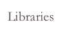 Libraries